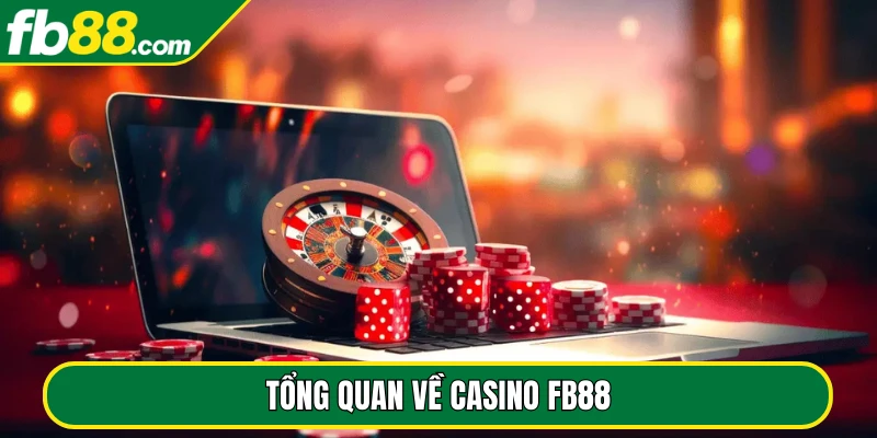 Tổng quan về casino FB88