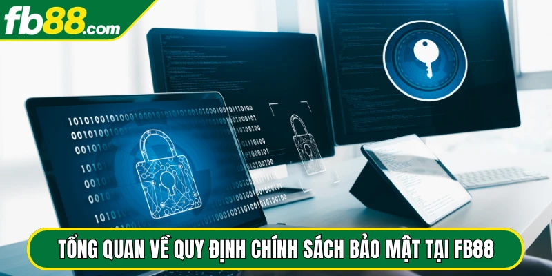 Tổng quan về quy định chính sách bảo mật tại FB88