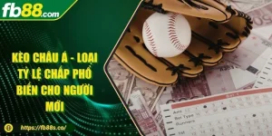 Kèo Châu Á - Loại Tỷ Lệ Chấp Phổ Biến Cho Người Mới