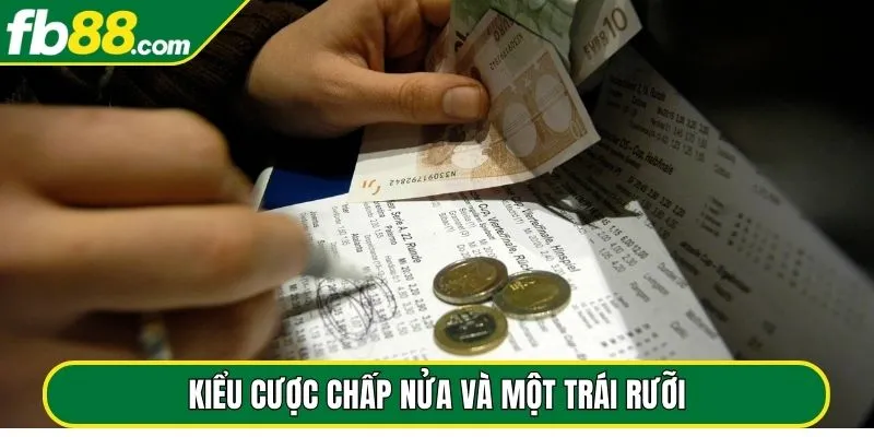 Kiểu cược chấp nửa và một trái rưỡi