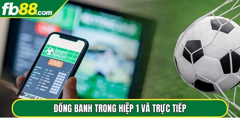 Đồng banh trong hiệp 1 và trực tiếp
