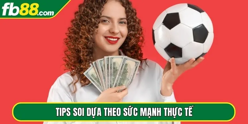 Tips soi dựa theo sức mạnh thực tế