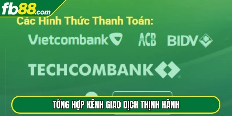 Tổng hợp kênh giao dịch thịnh hành