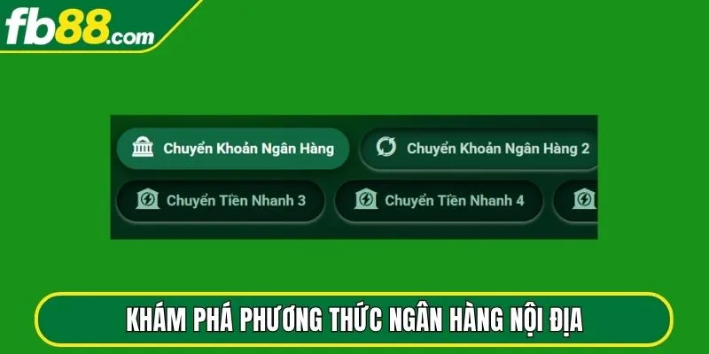 Khám phá phương thức ngân hàng nội địa