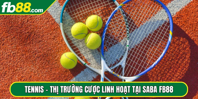 Tennis – Thị trường cược linh hoạt tại SABA FB88