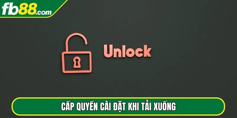 Cấp quyền cài đặt khi tải xuống