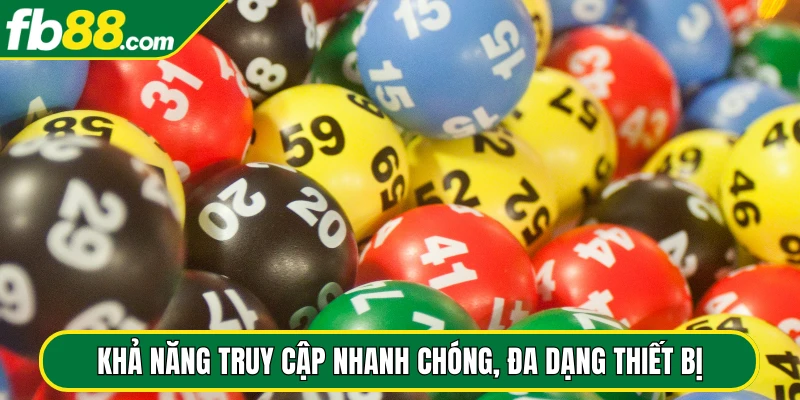 Khả năng truy cập nhanh chóng, đa dạng thiết bị